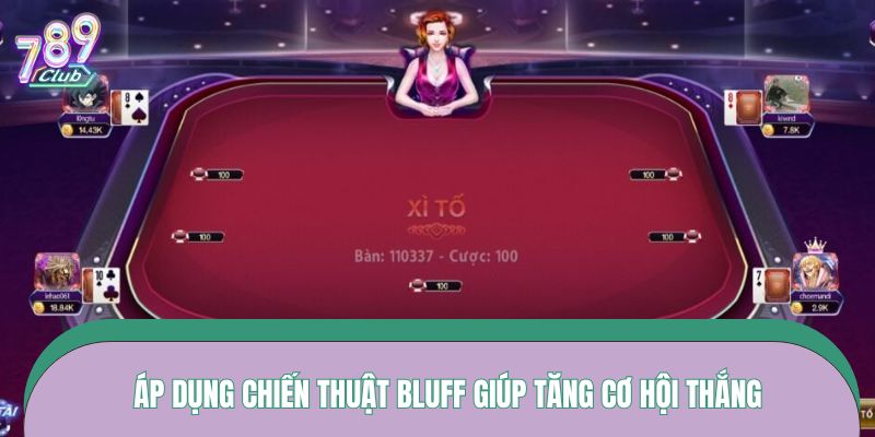 Áp dụng chiến thuật Bluff giúp tăng cơ hội thắng