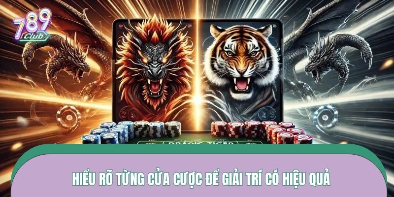 Hiểu rõ từng cửa cược để giải trí có hiệu quả