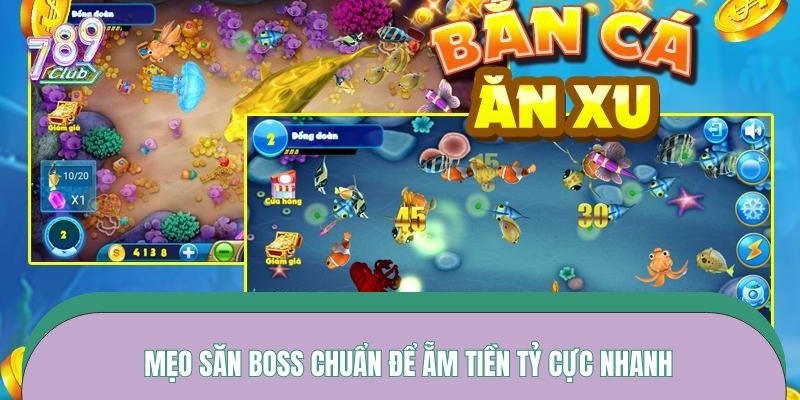 Mẹo săn boss chuẩn để ẵm tiền tỷ cực nhanh